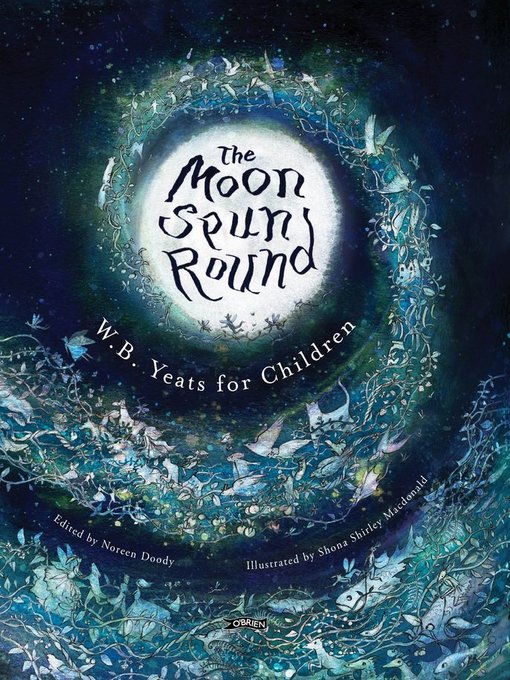 Title details for The Moon Spun Round by W. B. Yeats - Available